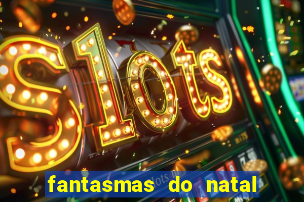 fantasmas do natal passado, presente e futuro fantasma do passado